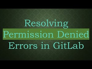 Resolving Permission Denied Errors in GitLab