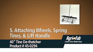 Agri-Fab 40-inch Tine Dethatcher Assembly: Wheels, Tines, and Lift Handle Installation