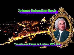 Johann Sebastian Bach - Toccata and Fugue in D minor, BWV 565 , Organ