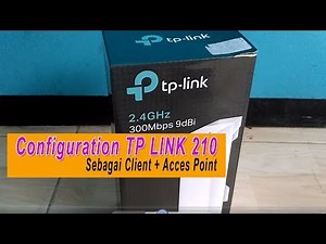 Konfigurasi TP Link CPE-210 Sebagai Client dan Acces Point
