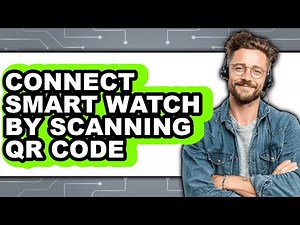 How To Connect Smart Watch By Scanning QR Code 2025 - Full Guide