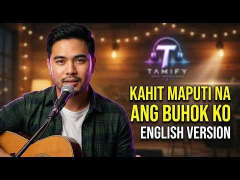 Kahit Maputi Na Ang Buhok Ko English Version - Tami | Male OPM Cover | Tamify