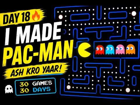 Day 18 of Making 30 Games in 30 Days 🚀 | I Made Pac-Man Using AI 🤖 | Ash Kro Yaar!