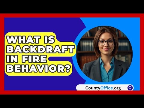 What Is Backdraft In Fire Behavior? - CountyOffice.org