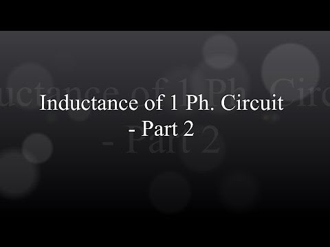 Inductance of a Single Phase Circuit - Part 2