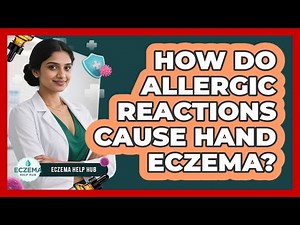 How Do Allergic Reactions Cause Hand Eczema?