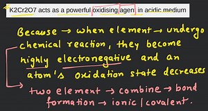 K2Cr2O7 acts as a powerful oxidising agent in acidic medium... | Filo
