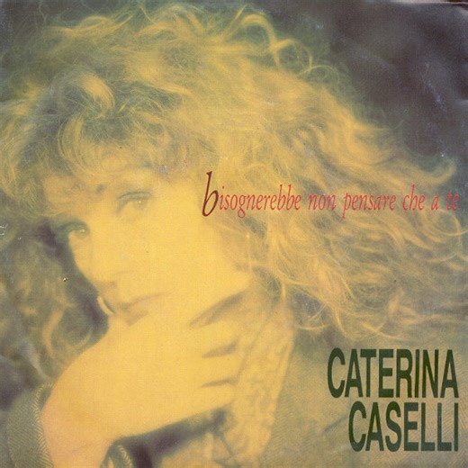 Caterina Caselli - Bisognerebbe Non Pensare Che A Te