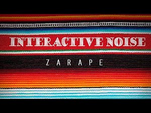 Interactive Noise - Zarape (Official Audio)