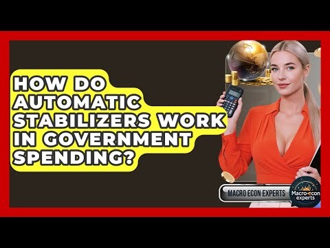 How Do Automatic Stabilizers Work In Government Spending? - Macroecon Experts