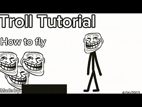 TROLL TUTORIAL: HOW TO FLY