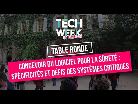 TECH WEEK 2025 // Concevoir du logiciel pour la sûreté: spécificités et défis des systèmes critiques