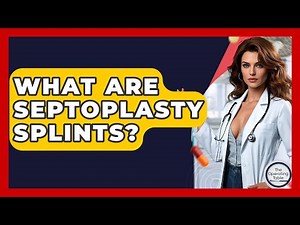 What Are Septoplasty Splints? - The Operating Table