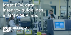 How a complete set of software and validation tools for microplate readers can help GLP/GMP labs meet FDA data integrity guidelines