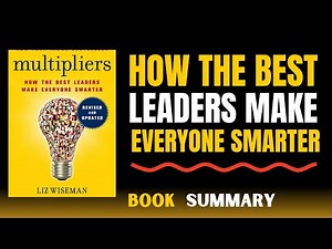 How the Best Leader Makes Everyone Smarter | Multiplier by Liz Wiseman Book Summary