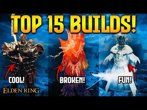 Elden Ring: TOP 15 MOST FUN & BROKEN BUILDS!