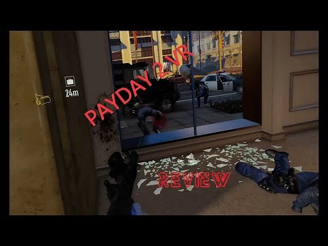 PAYDAY 2 VR Review & Gameplay