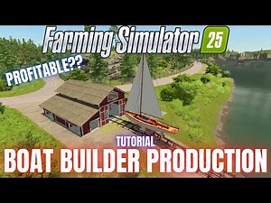 BOAT BUILDER PRODUCTION GUIDE - Farming Simulator 25