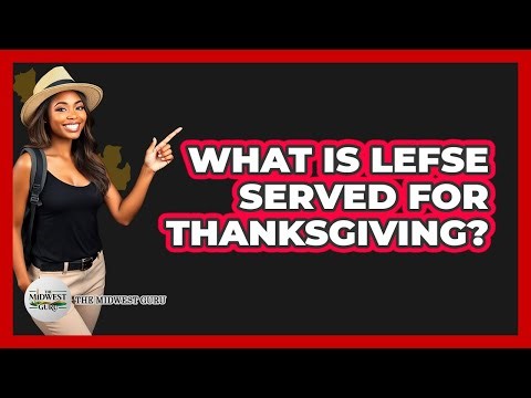 What Is Lefse Served For Thanksgiving?