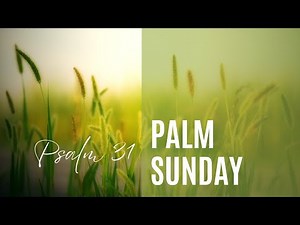 Psalm 31 - Palm Sunday - Holy Week - Vocal Solo - New Psalm Setting