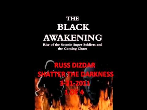 Shatter The Darkness - Black Awakening By Russ Dizdar Part 1/4