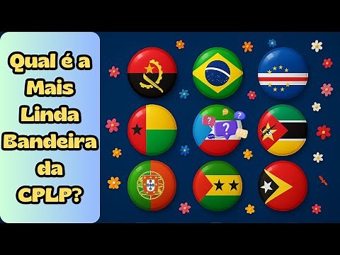 A Incrível Explicação de cada uma das Bandeiras dos 9 Países da CPLP!