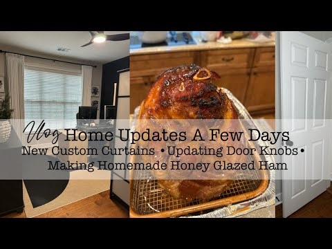 FEW DAYS HOME VLOG NEW HIGH END CUSTOM CURTAINS HOW TO MAKE HOMEMADE MAPLE BROWN HONEY GLAZED HAM