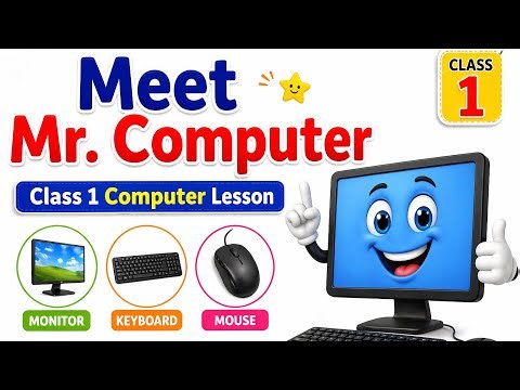Meet Mr. Computer | Class 1 Computer Lesson