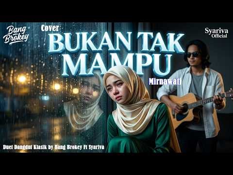 DUET CINTA DALAM DIAM 🥀 Bukan Tak Mampu - Mirnawati | Cover Syahdu Syariva ft Bang Brokey