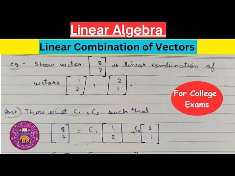 Lec-2 | Linear Combination of Vectors | Linear Algebra