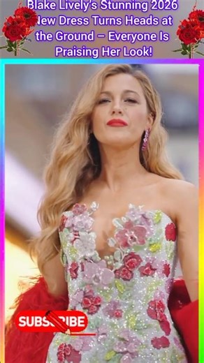 Blake Lively’s Stunning 2026 New Dress Turns Heads at the Ground – Everyone Is Praising Her #shorts