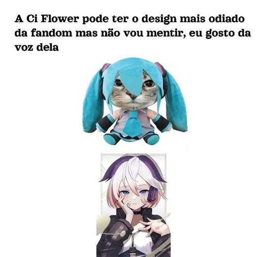 Eu gosto da Flower do V3 e V4 mas não vou mentir que gosto da Ci Flower #meme#zuera