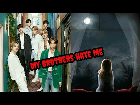 BTS FF My Brothers Hate Me [Sad] PART 1/3