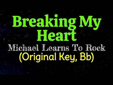 Breaking My Heart by Michael Learns To Rock Original Key Bb Karaoke
