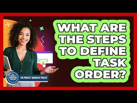 What Are The Steps To Define Task Order?