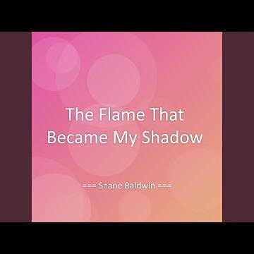 The Flame That Became My Shadow