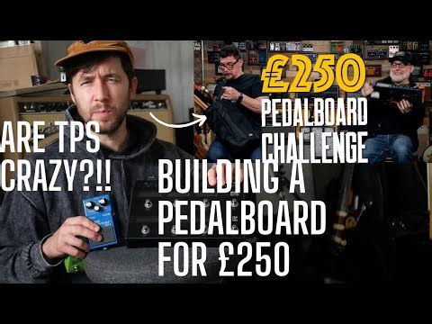 ARE TPS CRAZY?! Building a Pedalboard for LESS THAN £250 - Can it Be Done?