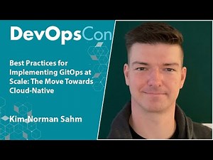 Best Practices for Implementing GitOps at Scale: The Move Towards Cloud-Native | Kim-Norman Sahm