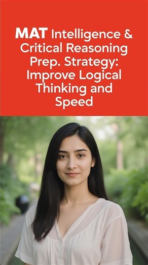 MAT Intelligence & Critical Reasoning Prep. Strategy: Improve Logical Thinking and Speed.