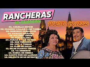 Dueto Azteca 16 Autenticos Exitos 🌹 Corridos y Rancheras Viejtias 🌹 Rancheras De Oro