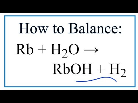 How to Balance Rb + H2O = RbOH + H2 (Rubidium + Water)
