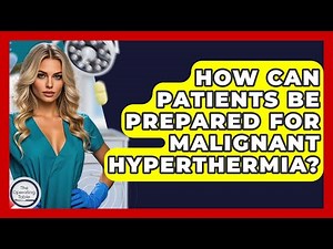 How Can Patients Be Prepared For Malignant Hyperthermia? - The Operating Table