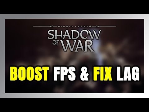 How to BOOST FPS and FIX LAG in Shadow of War! Optimization Guide