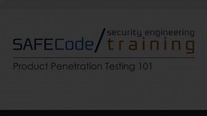 Product Penetration Testing 101 (SAFECode On Demand Training Course).mp4