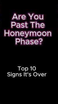Top 10 Signs You're Past the Honeymoon Phase in Your Relationship