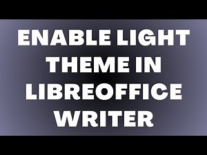 How to Enable Light Theme in LibreOffice Writer