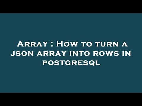 Array : How to turn a json array into rows in postgresql