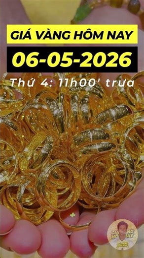 Giá vàng hôm nay 06-05-2026 | Cập nhật mới nhất 11h00 trưa, giá vàng bạc bất ngờ tăng trở lại