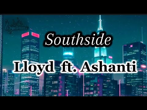 Lloyd - Southside (Lyrics) ft. Ashanti