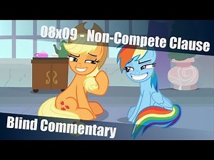 [Blind Commentary] Non-Compete Clause - MLP:FiM Season 8 Episode 9